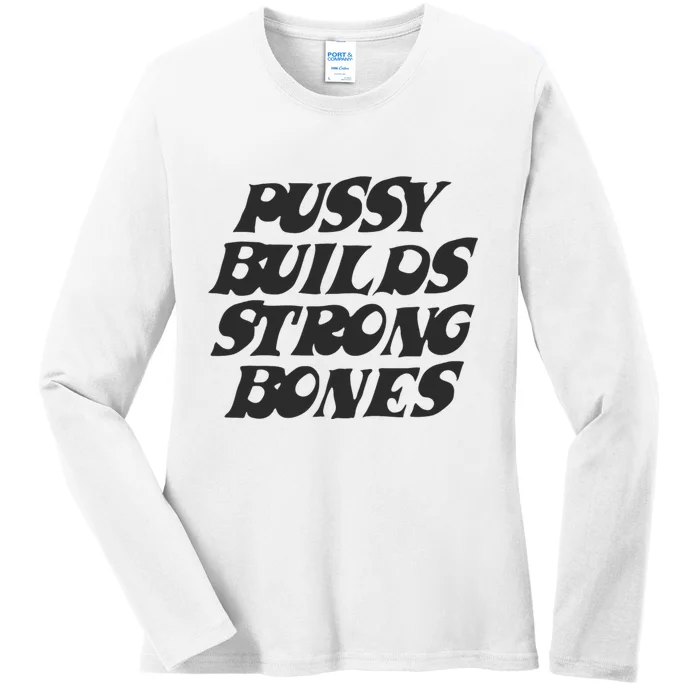 Pussy Builds Strong Bones Ladies Long Sleeve Shirt