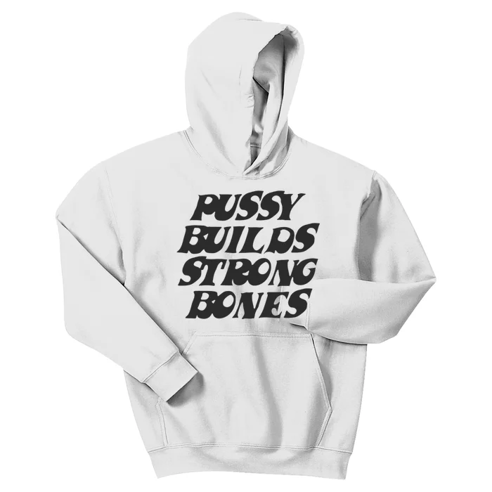 Pussy Builds Strong Bones Kids Hoodie