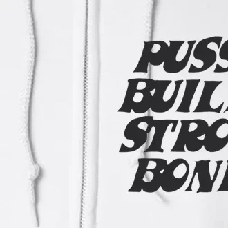 Pussy Builds Strong Bones Full Zip Hoodie