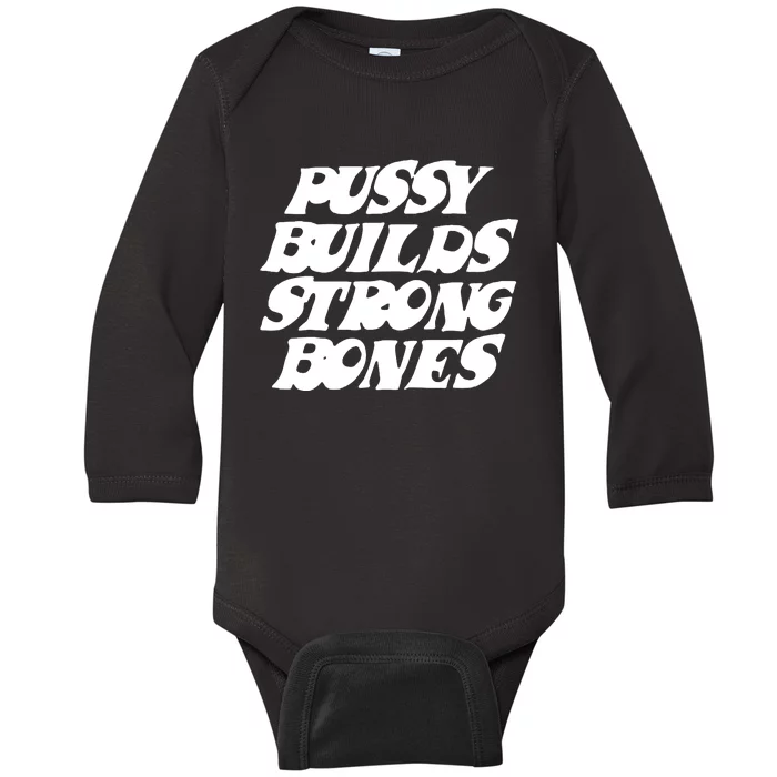 Pussy Builds Strong Bones Baby Long Sleeve Bodysuit