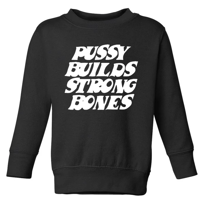 Pussy Builds Strong Bones Toddler Sweatshirt