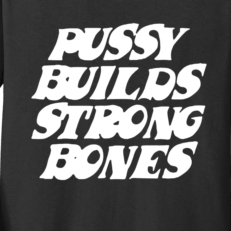 Pussy Builds Strong Bones Kids Long Sleeve Shirt