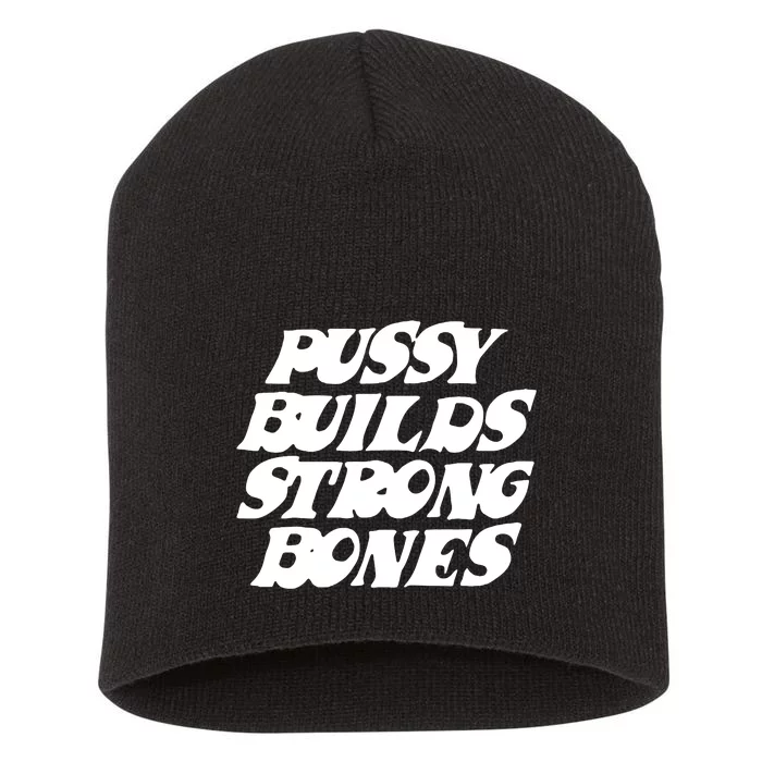 Pussy Builds Strong Bones Short Acrylic Beanie