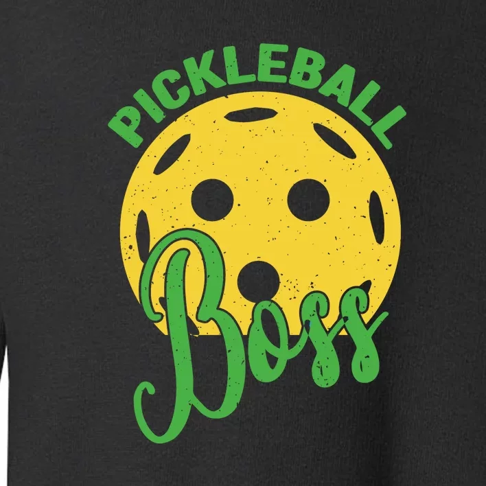 Pickleball Boss Sport Gift Toddler Sweatshirt