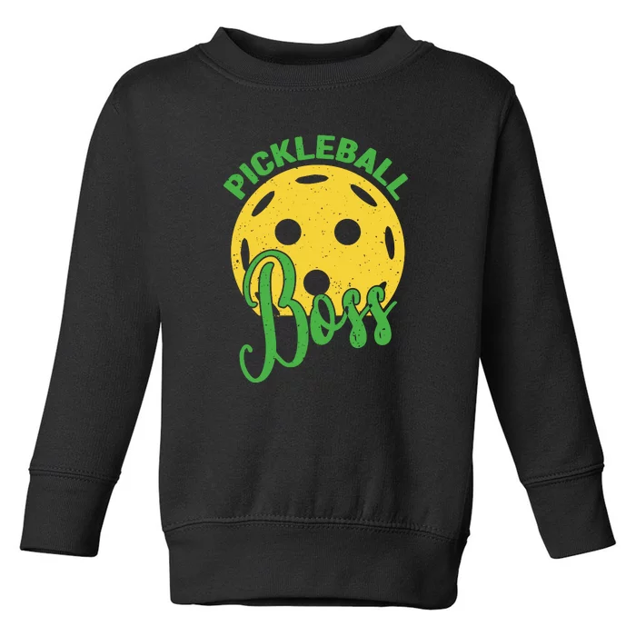 Pickleball Boss Sport Gift Toddler Sweatshirt