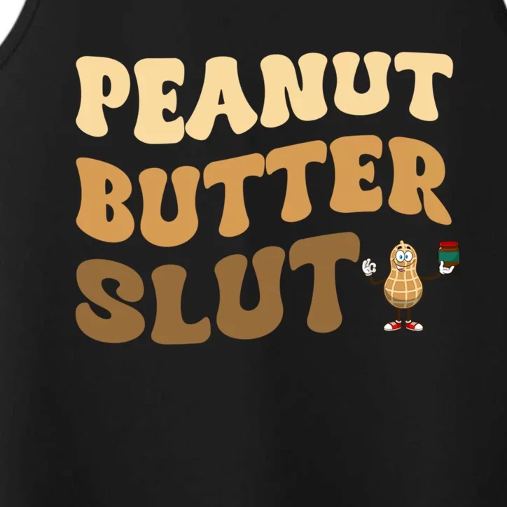 Peanut Butter Slut Food Lover Sarcastic Adult Humor Groovy Gift Performance Tank