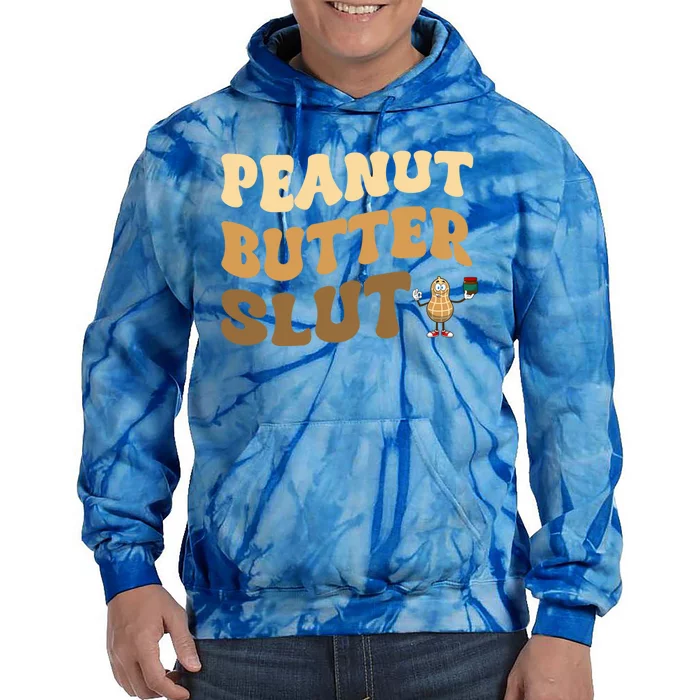 Peanut Butter Slut Food Lover Sarcastic Adult Humor Groovy Gift Tie Dye Hoodie