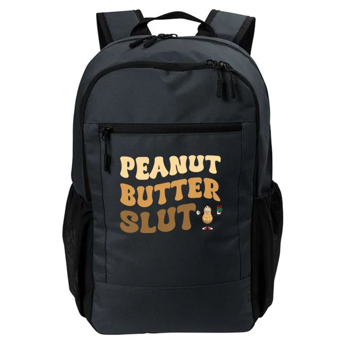 Peanut Butter Slut Food Lover Sarcastic Adult Humor Groovy Gift Daily Commute Backpack