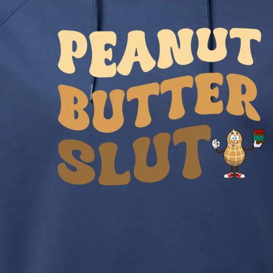 Peanut Butter Slut Food Lover Sarcastic Adult Humor Groovy Gift Performance Fleece Hoodie