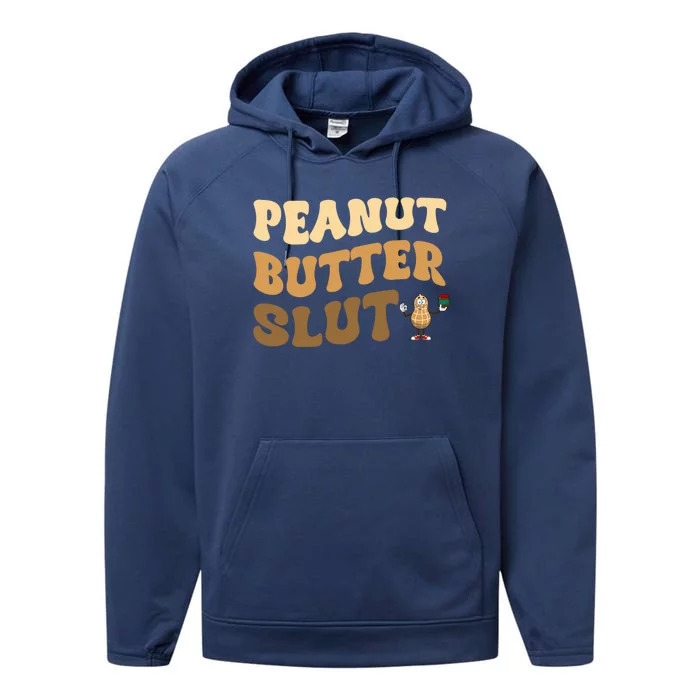 Peanut Butter Slut Food Lover Sarcastic Adult Humor Groovy Gift Performance Fleece Hoodie