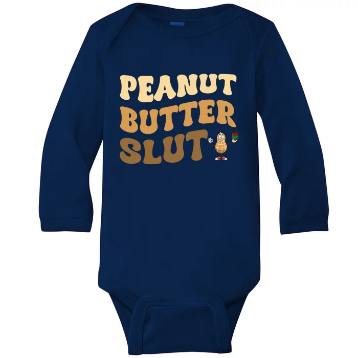 Peanut Butter Slut Food Lover Sarcastic Adult Humor Groovy Gift Baby Long Sleeve Bodysuit