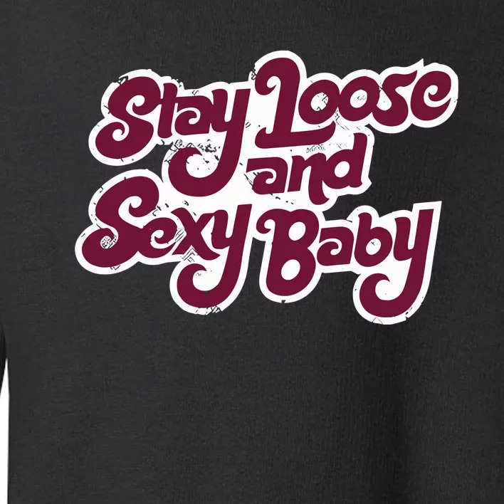 Philadelphia Baseball Stay Loose And Sexy Toddler Sweatshirt