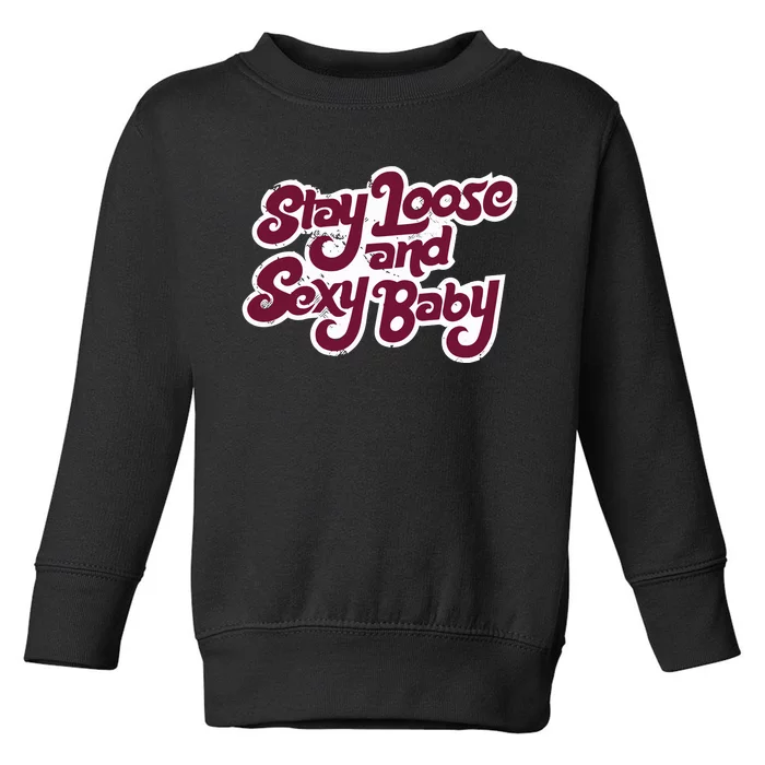 Philadelphia Baseball Stay Loose And Sexy Toddler Sweatshirt