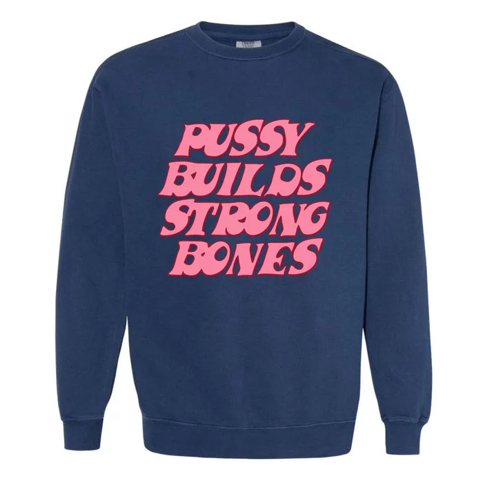 Pussy Builds Strong Bones Pbsb Colored Garment-Dyed Sweatshirt