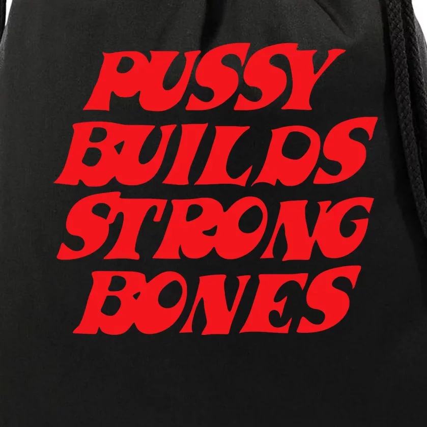 Pussy Builds Strong Bones Drawstring Bag