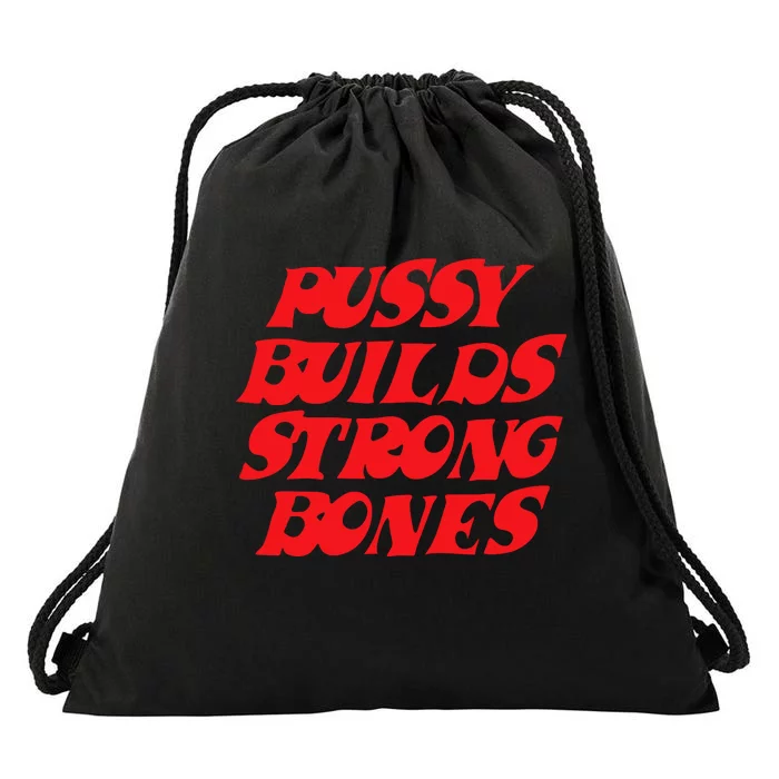 Pussy Builds Strong Bones Drawstring Bag