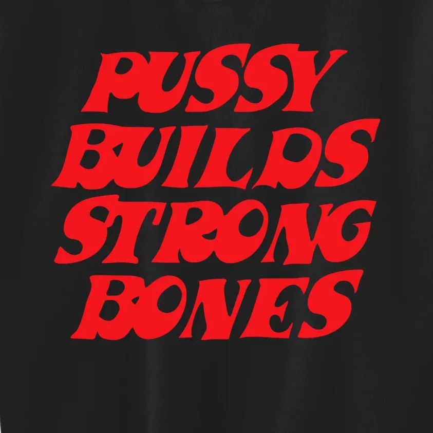 Pussy Builds Strong Bones Kids Sweatshirt