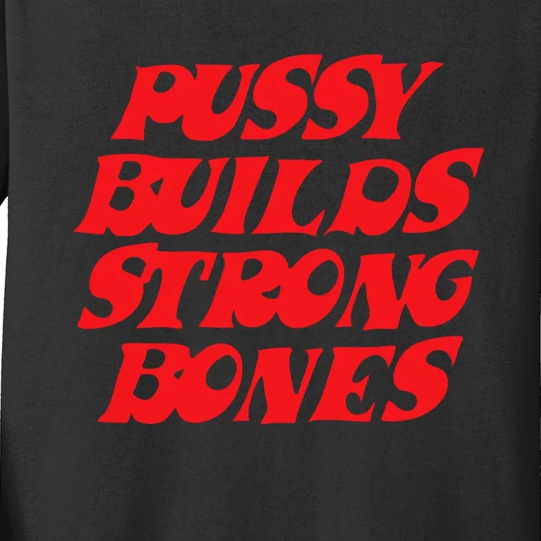 Pussy Builds Strong Bones Kids Long Sleeve Shirt