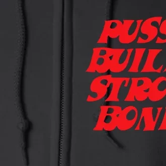 Pussy Builds Strong Bones Full Zip Hoodie