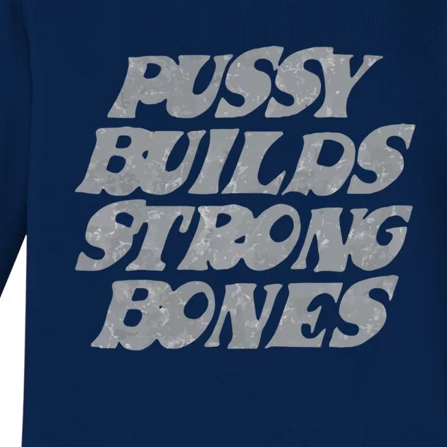 Pussy Builds Strong Bones Funny Meme Baby Long Sleeve Bodysuit