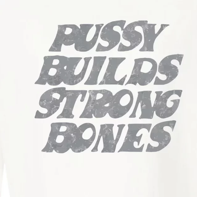 Pussy Builds Strong Bones Funny Meme Cropped Pullover Crew