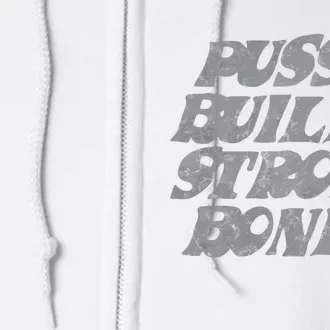 Pussy Builds Strong Bones Funny Meme Full Zip Hoodie