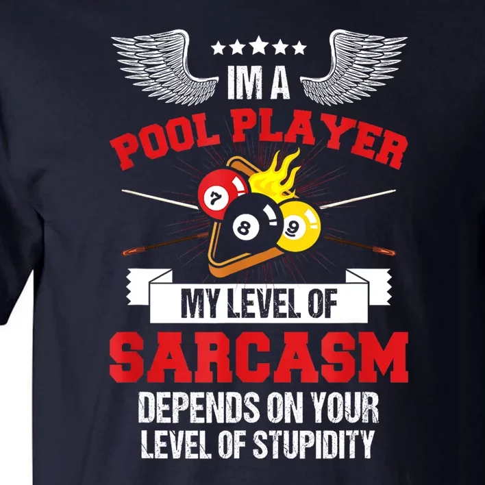 Pool Billiard Snooker Im A Pool Player My Level Of Sarcasm Gift Tall T-Shirt