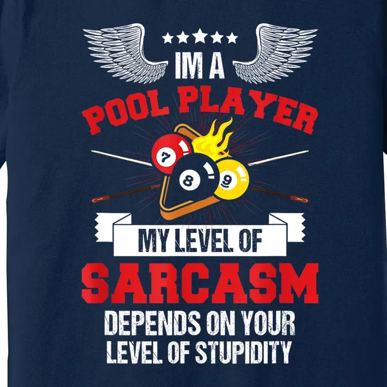 Pool Billiard Snooker Im A Pool Player My Level Of Sarcasm Gift Premium T-Shirt