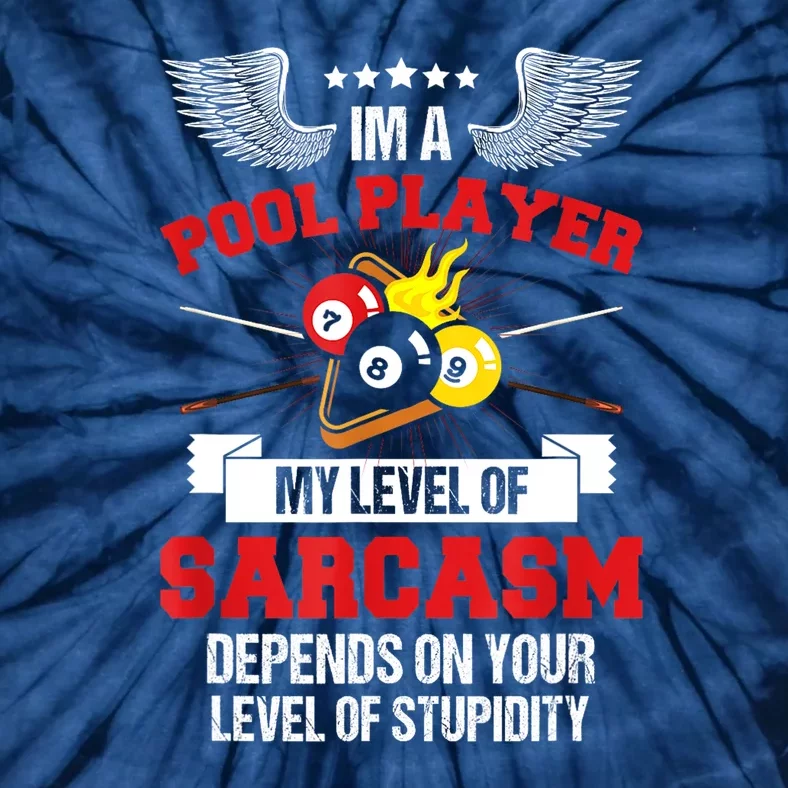 Pool Billiard Snooker Im A Pool Player My Level Of Sarcasm Gift Tie-Dye T-Shirt