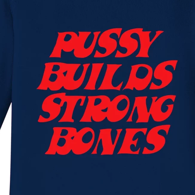 Pussy Builds Strong Bones Baby Long Sleeve Bodysuit