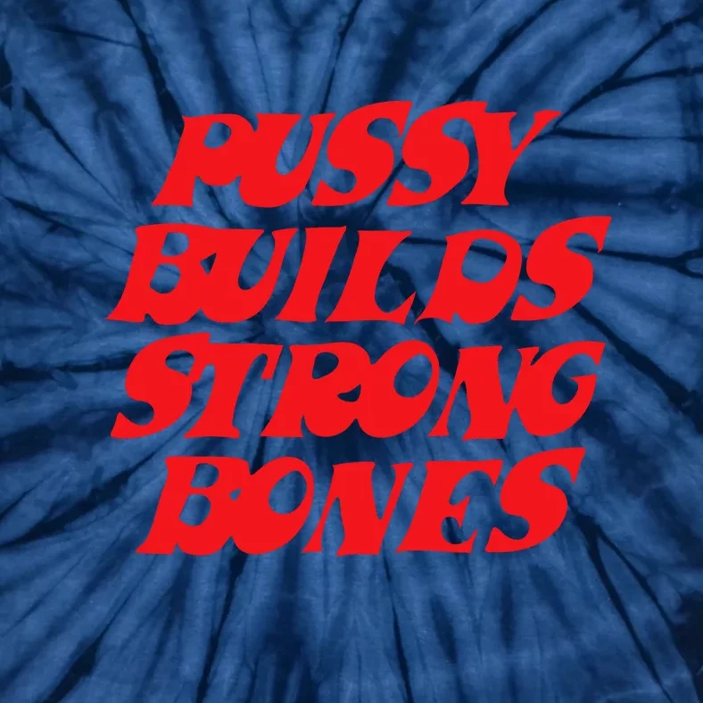 Pussy Builds Strong Bones Tie-Dye T-Shirt