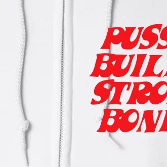 Pussy Builds Strong Bones Full Zip Hoodie