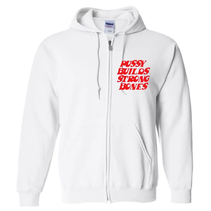 Pussy Builds Strong Bones Full Zip Hoodie