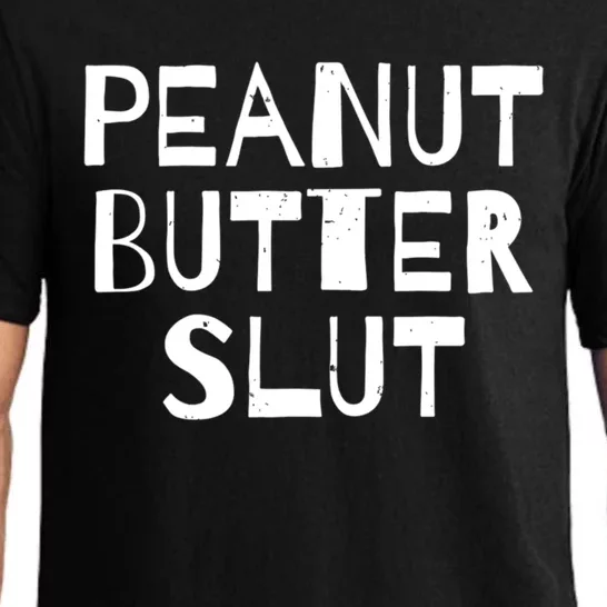 Peanut Butter Slut Funny Sarcastic Peanut Butter Lover Gift Pajama Set