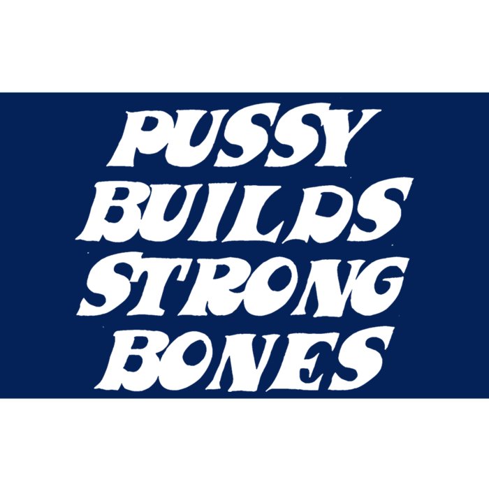 Pussy Builds Strong Bones Bumper Sticker