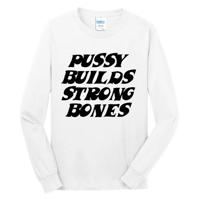 Pussy Builds Strong Bones Tall Long Sleeve T-Shirt