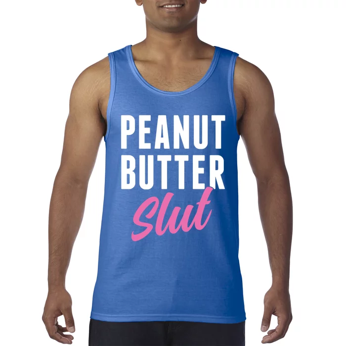 Peanut Butter Slut Peanut Butter Lover Peanut Butter Humor Gift Tank Top