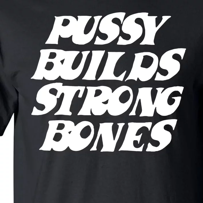 Pussy Builds Strong Bones Funny Meme Tall T-Shirt