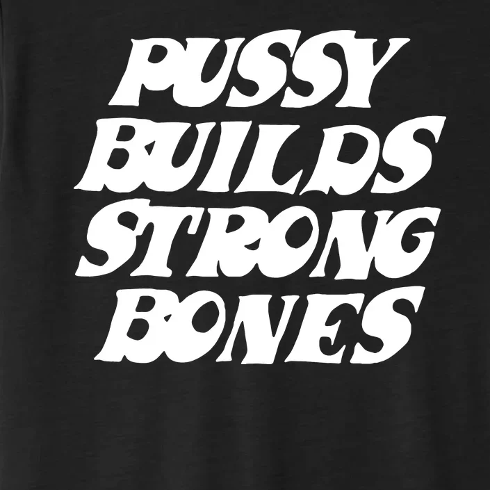 Pussy Builds Strong Bones Funny Meme ChromaSoft Performance T-Shirt