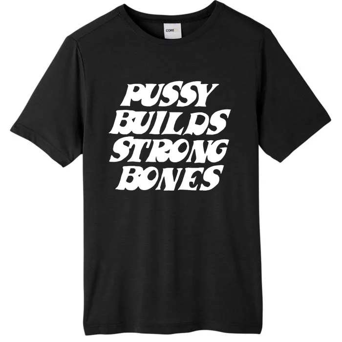 Pussy Builds Strong Bones Funny Meme ChromaSoft Performance T-Shirt