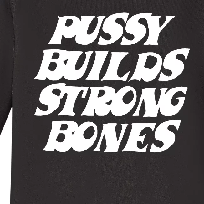 Pussy Builds Strong Bones Funny Meme Baby Long Sleeve Bodysuit