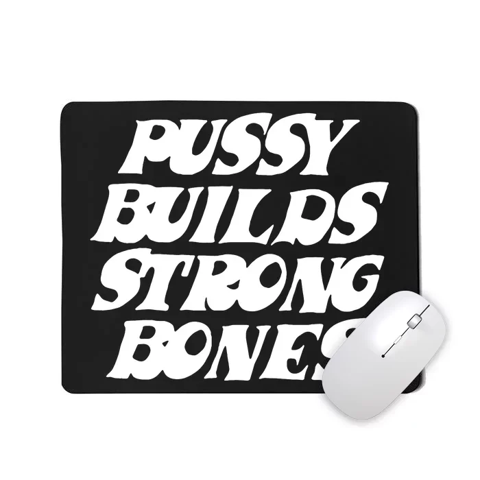 Pussy Builds Strong Bones Funny Meme Mousepad