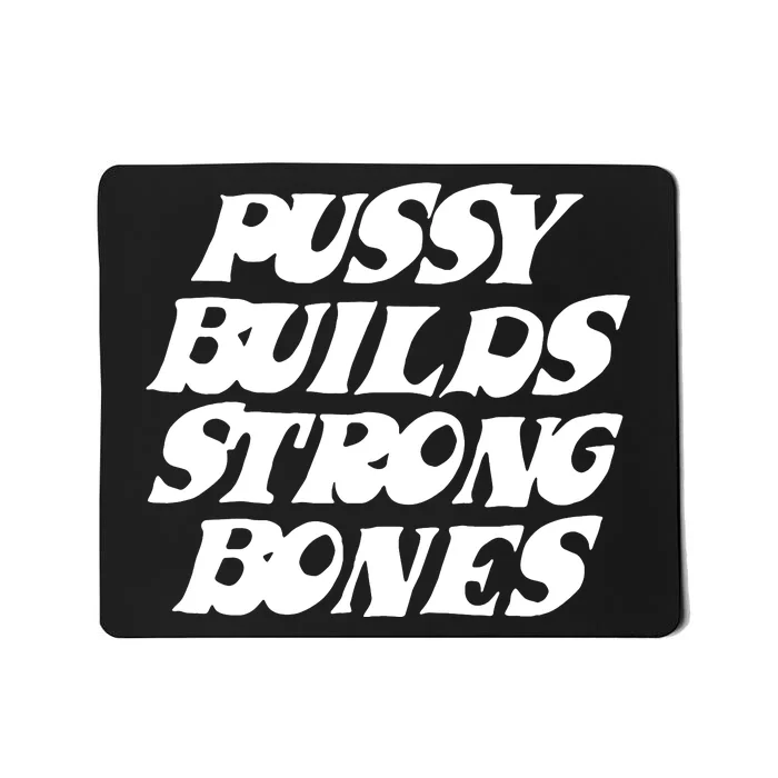 Pussy Builds Strong Bones Funny Meme Mousepad