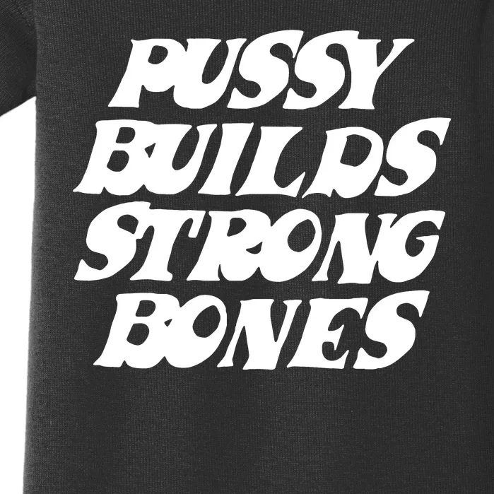 Pussy Builds Strong Bones Funny Meme Baby Bodysuit