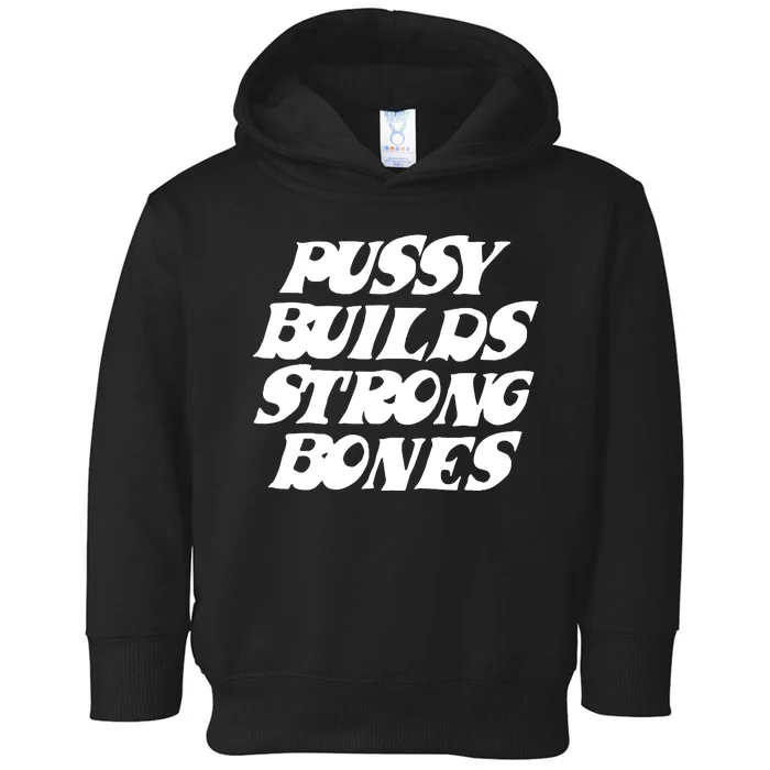 Pussy Builds Strong Bones Funny Meme Toddler Hoodie