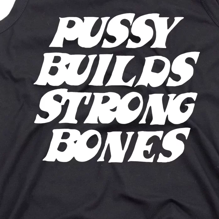 Pussy Builds Strong Bones Funny Meme Tank Top