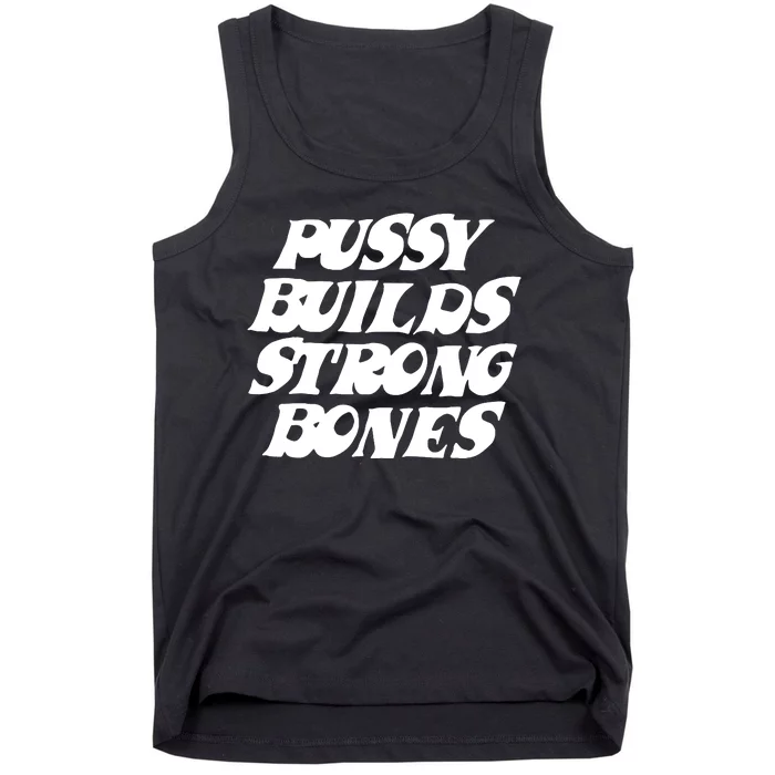 Pussy Builds Strong Bones Funny Meme Tank Top