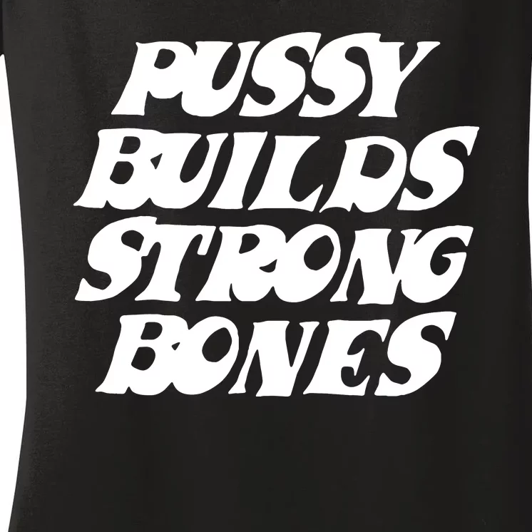 Pussy Builds Strong Bones Funny Meme Women's V-Neck T-Shirt