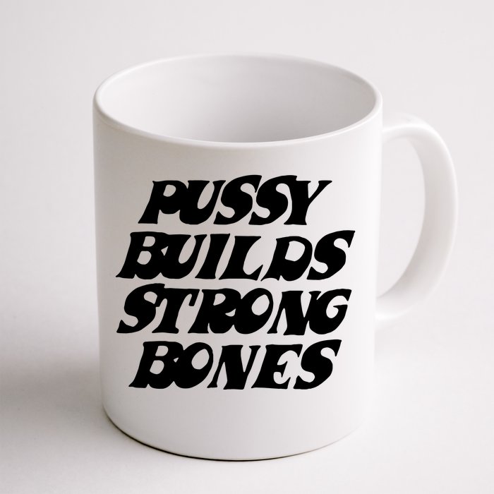 Pussy Builds Strong Bones Funny Meme Front & Back Coffee Mug