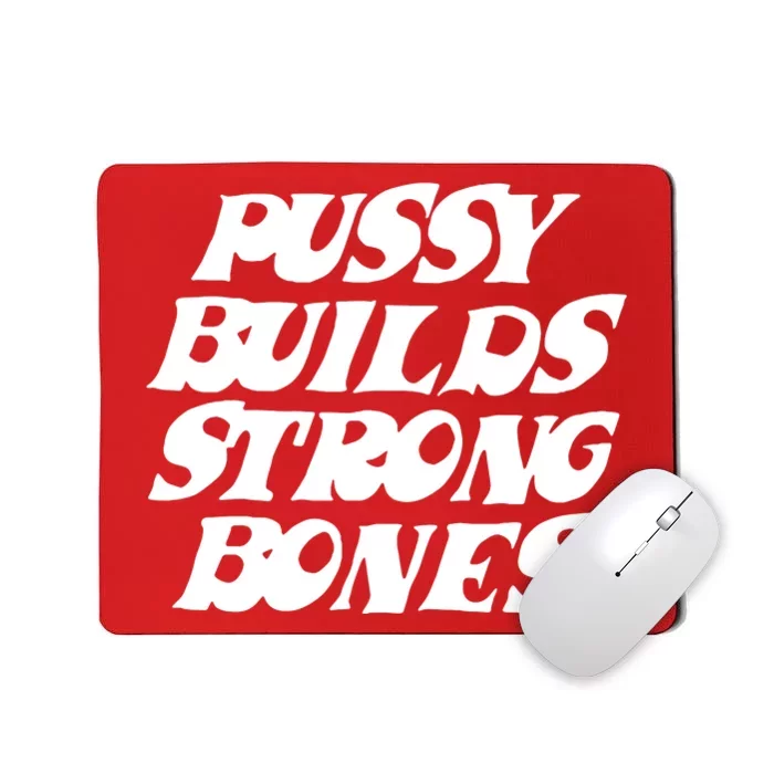 Pussy Builds Strong Bones Mousepad